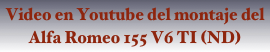 Video en Youtube del montaje del Alfa Romeo 155 V6 TI (ND)