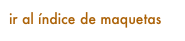 ir al índice de maquetas